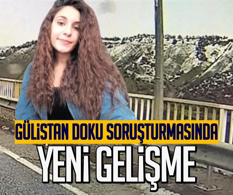 Gülistan Doku soruşturmasında yeni gelişme: PTS kayıtları ortaya çıktı