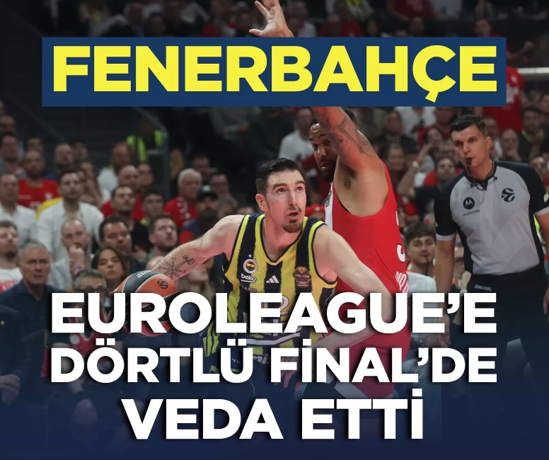 Fenerbahçe, EuroLeague'e Final Four'da veda etti