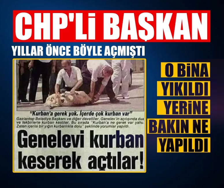 CHP'li başkan kurban keserek genelev açmıştı! O bina yıkıldı yerine bakın ne yapıldı