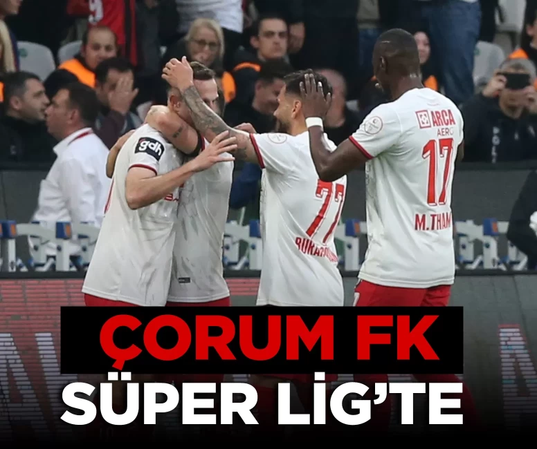 Süper Lig'e yükselen son takım Çorum FK oldu!