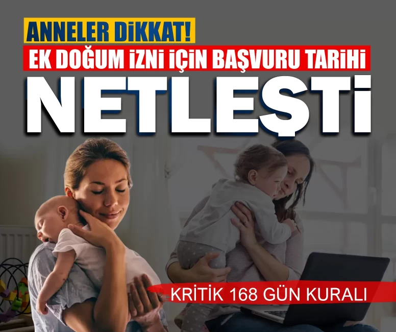 Anneler dikkat! Ek doğum izni için başvuru tarihi netleşti: Kritik 168 gün kuralı