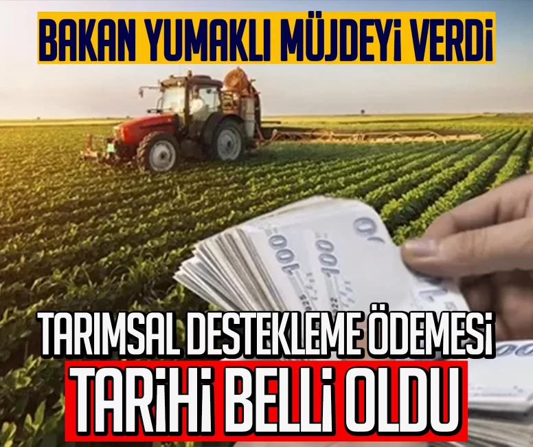 Bakan Yumaklı müjdeyi verdi: Tarımsal destekleme ödemesi bugün yapılacak