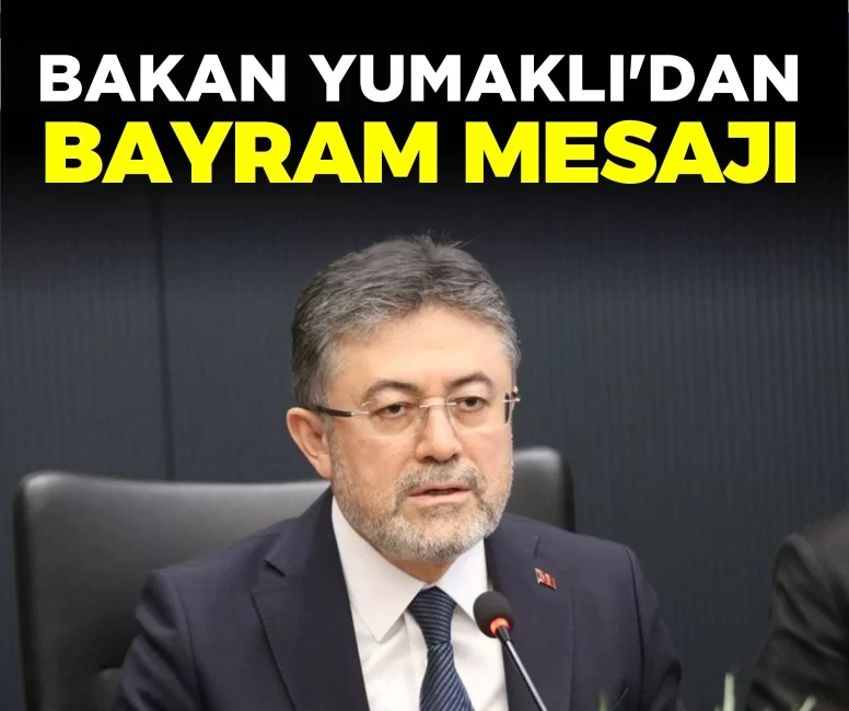 Bakan Yumaklı'dan bayram mesajı: Trafik ve orman yangınlarına dikkat!
