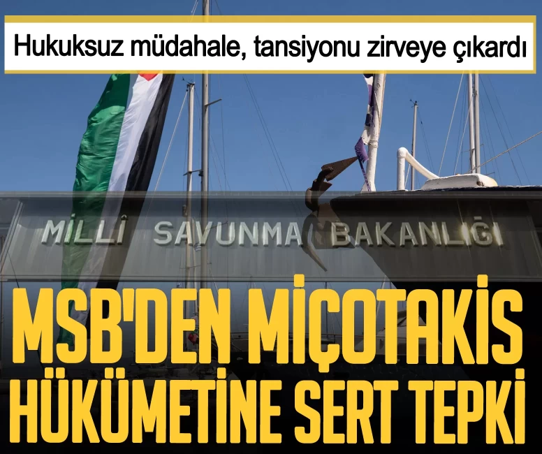 Hukuksuz müdahale, tansiyonu zirveye çıkardı! MSB'den Miçotakis hükümetine sert tepki
