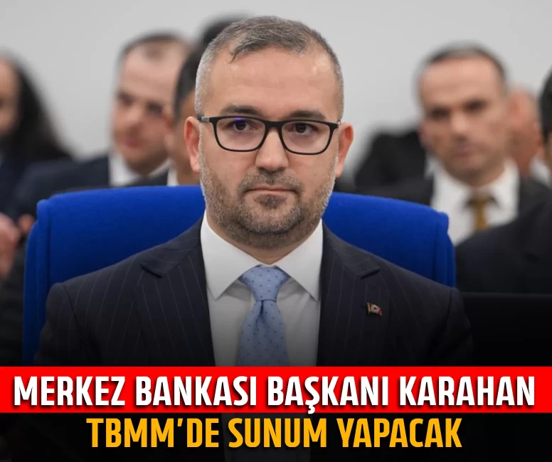 Merkez Bankası Başkanı Karahan TBMM'de sunum yapacak