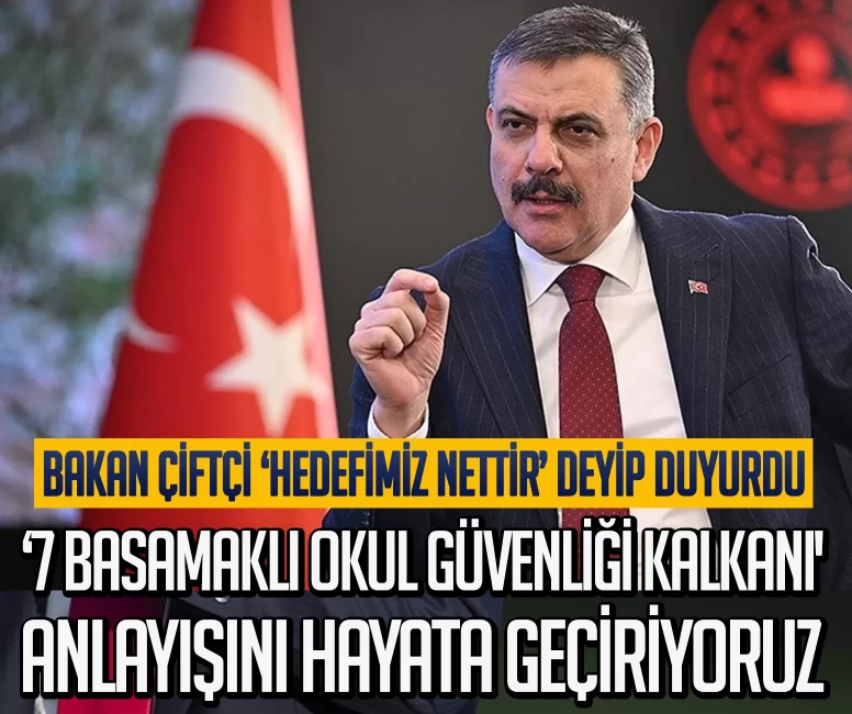 Bakan Çiftçi: ‘7 Basamaklı Okul Güvenliği Kalkanı' anlayışını hayata geçiriyoruz