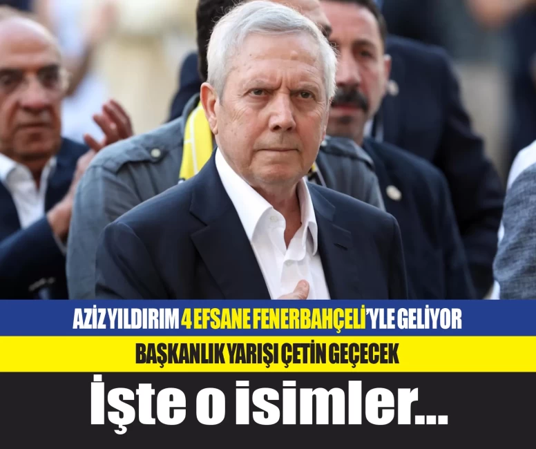 Başkanlığa aday olan Aziz Yıldırım, Fenerbahçe'nin dört efsane ismiyle geliyor!