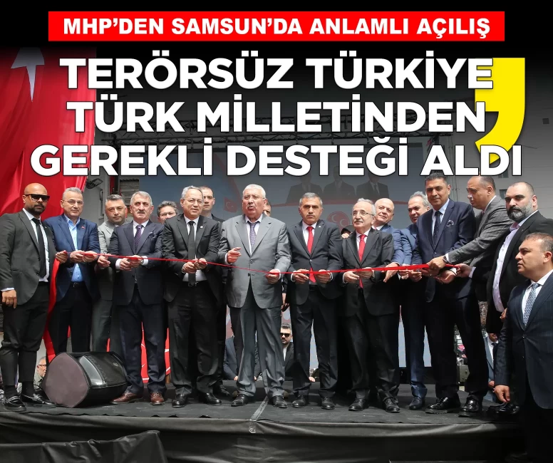 MHP'den Samsun'da anlamlı açılış! MHP'li Semih Yalçın: 'Terörsüz Türkiye, Türk milletinden gerekli desteği aldı'
