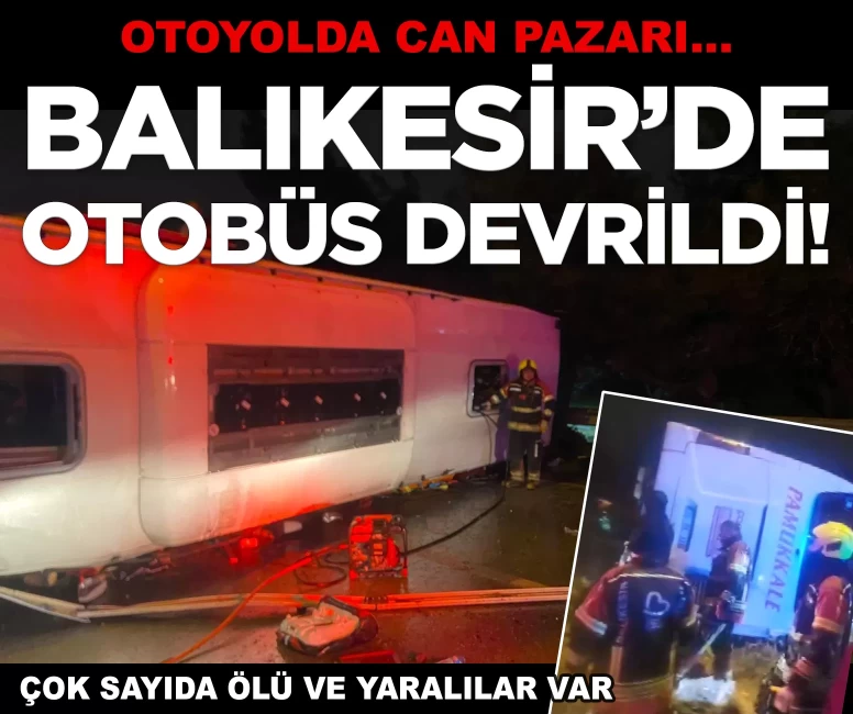 Balıkesir'de feci kaza! Yolcu otobüsü devrildi: 3 ölü, 31 yaralı