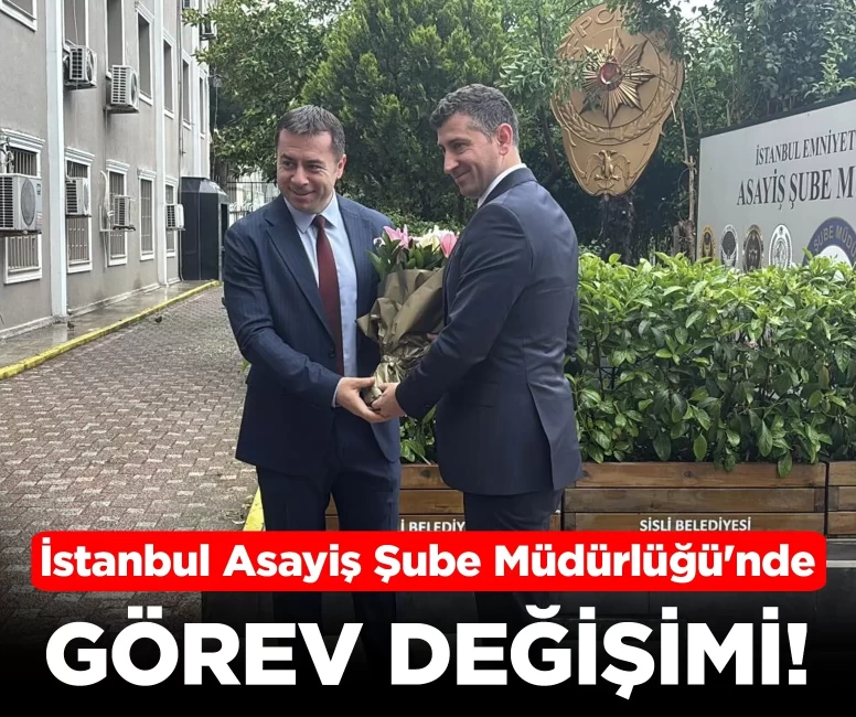 İstanbul Asayiş Şube Müdürlüğü'nde görev değişimi