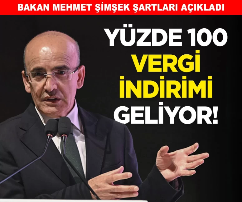 Bakan Şimşek'ten yüzde 100 vergi indirimi açıklaması! Şartları açıkladı...