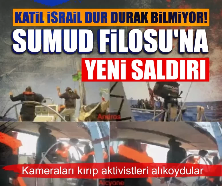 İsrail’den Sumud Filosu'na bir saldırı daha! Kameraları kırıp aktivistleri alıkoydular
