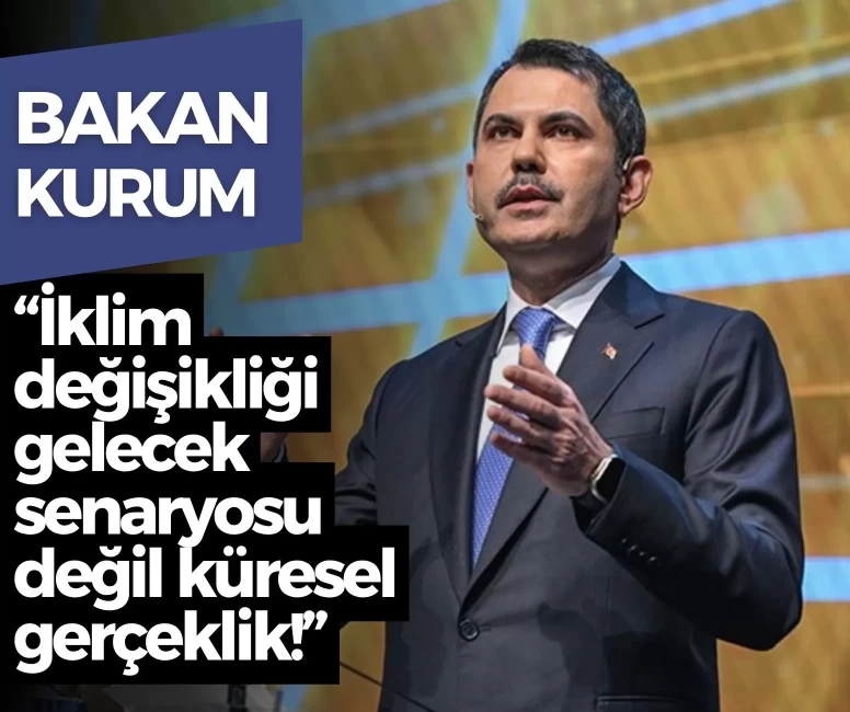 İklim değişikliği gelecek senaryosu değil küresel gerçeklik!