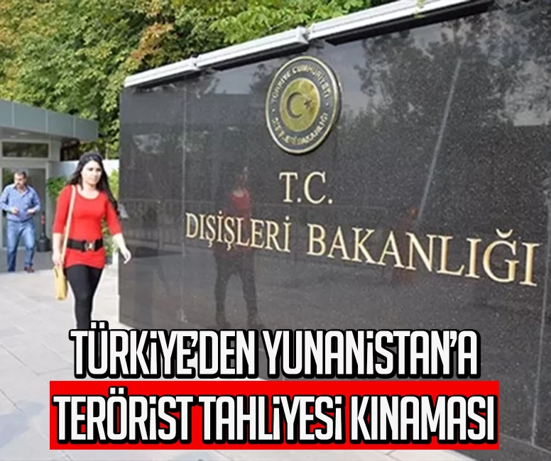 Türkiye’den Yunanistan’a terörist tahliyesi kınaması: Kabul edilemez