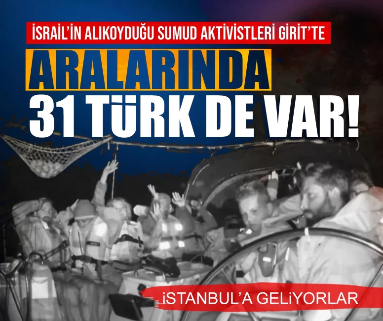 İsrail’in alıkoyduğu Sumud Aktivistleri Girit’te: Aralarında 31 Türk de var!