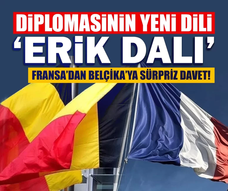 Diplomasinin yeni dili ‘Erik Dalı': Fransa’dan Belçika’ya sürpriz davet!