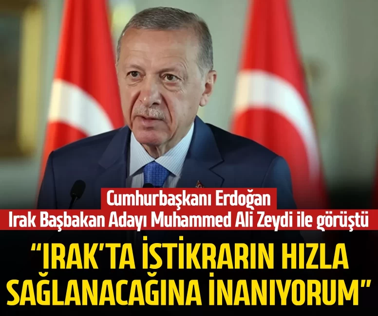 Cumhurbaşkanı Erdoğan, Irak Başbakan Adayı Muhammed Ali Zeydi ile görüştü