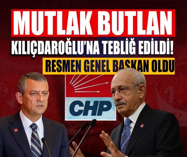 Mutlak butlan tebliğ edildi! Kılıçdaroğlu resmen Genel Başkan oldu