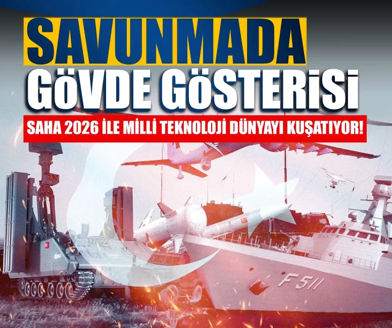 Savunmada gövde gösterisi: SAHA 2026 ile milli teknoloji dünyayı kuşatıyor!