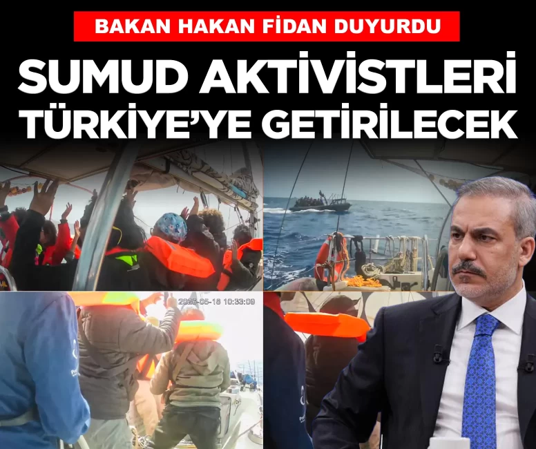 Sumud Filosu aktivistleri Türkiye’ye getirilecek!