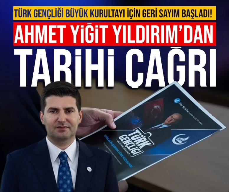 Türk Gençliği Büyük Kurultayı için geri sayım başladı! Ahmet Yiğit Yıldırım’dan tarihi çağrı