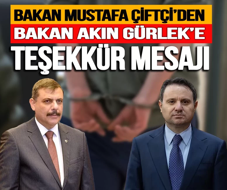 Bakan Mustafa Çiftçi’den Akın Gürlek’e teşekkür: Suçla mücadelede omuz omuza!