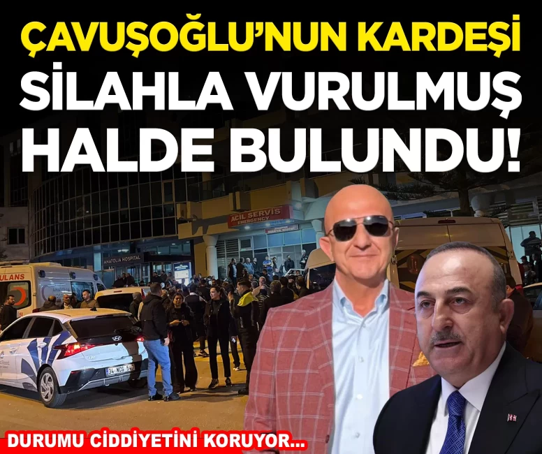 Eski bakan Çavuşoğlu'nun kardeşi, ofisinde silahla vurulmuş halde bulundu!