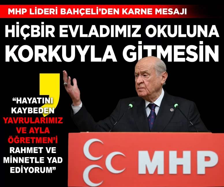 MHP Lideri Bahçeli'den karne mesajı: 'Hiçbir evladımız okuluna korkuyla gitmesin'