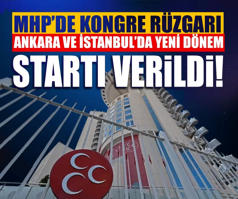 MHP’de kongre rüzgarı: Ankara ve İstanbul’da yeni dönem startı verildi!