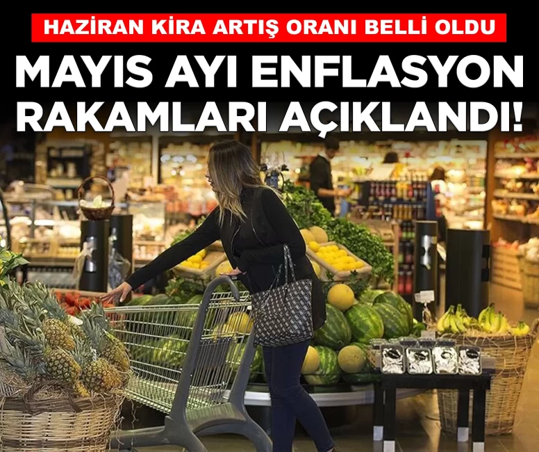 Mayıs ayı enflasyon rakamları açıklandı!