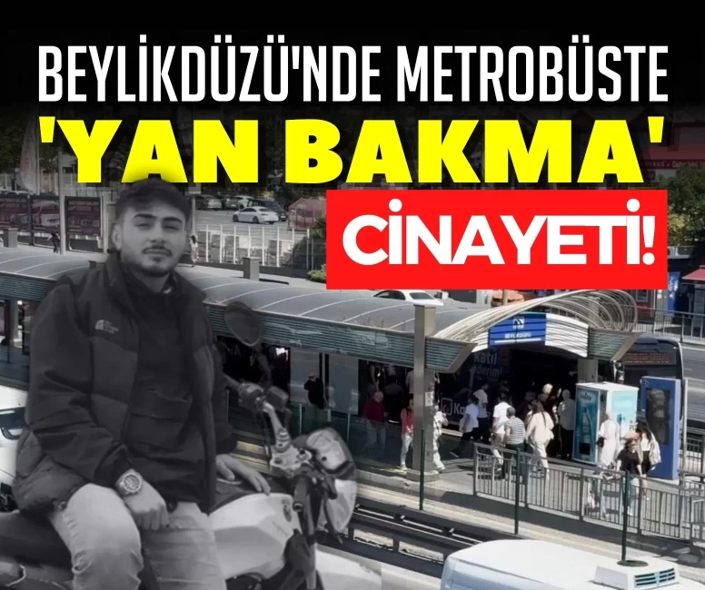 Beylikdüzü'nde metrobüste 'yan bakma' cinayeti! 1 kişi hayatını kaybetti