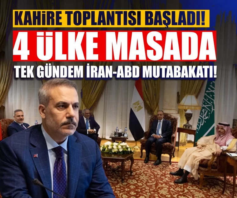 Kahire Toplantısı başladı! 4 ülke masada: Tek gündem İran-ABD mutabakatı!