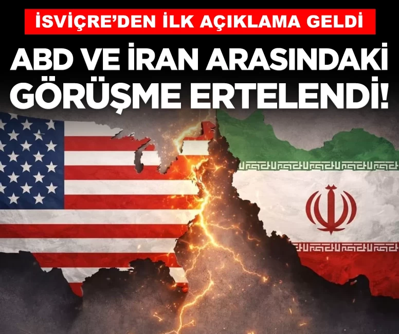 ABD ve İran arasındaki kritik görüşme ertelendi!
