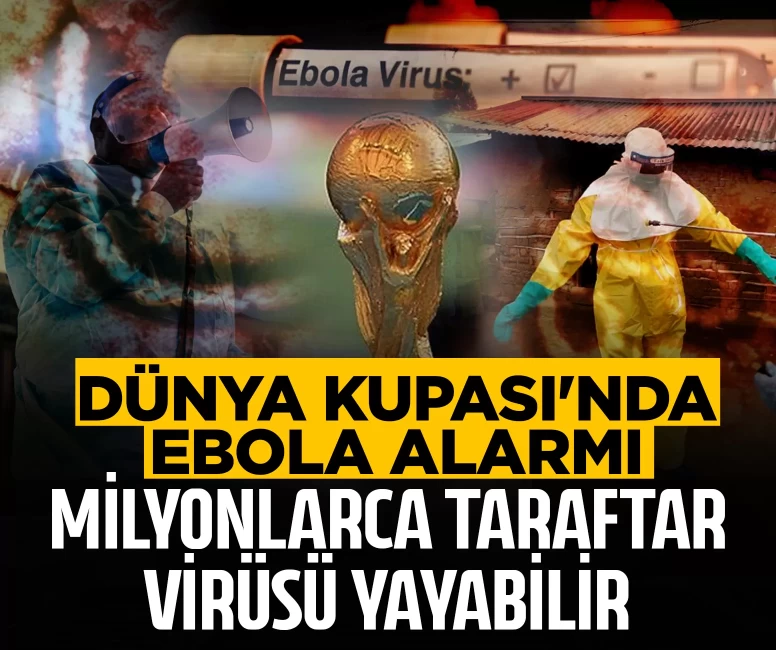 Dünya Kupası öncesi Ebola alarmı