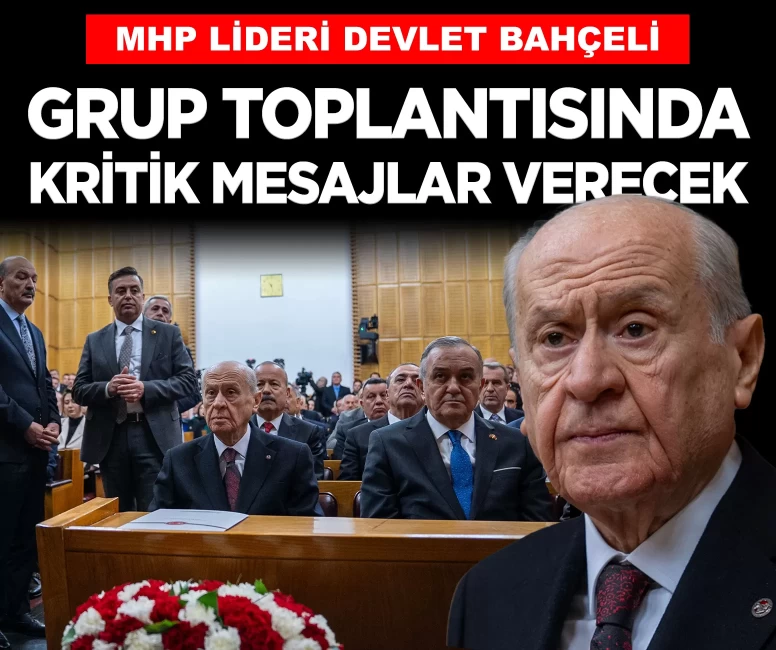 MHP Lideri Devlet Bahçeli yarınki grup toplantısında hangi mesajları verecek?