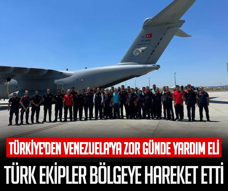Türkiye'den Venezuela'ya zor günde yardım eli! Türk ekipler bölgeye hareket etti