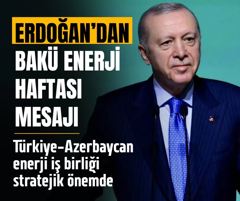 Cumhurbaşkanı Erdoğan’dan Bakü Enerji Haftası mesajı