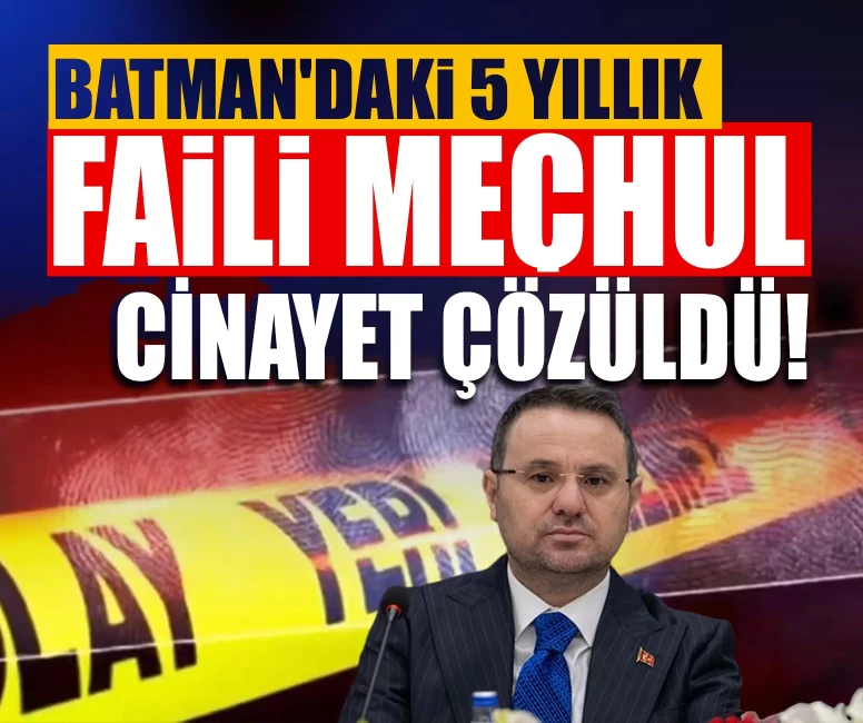 Batman'daki 5 yıllık faili meçhul cinayet çözüldü!