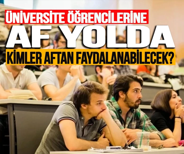 Öğrencilere af yolda! Binlerce kişiye güzel haber verildi