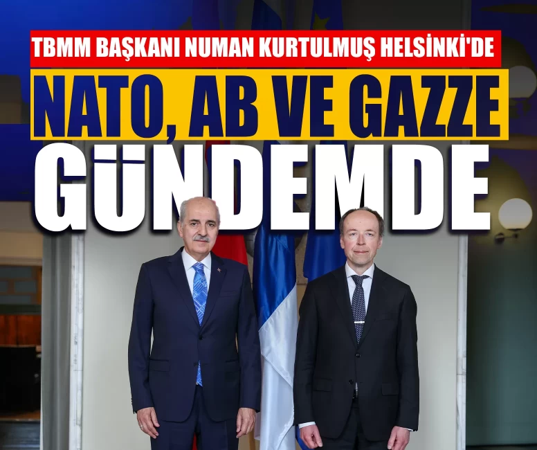 TBMM Başkanı Numan Kurtulmuş'tan Helsinki'de kritik mesajlar! NATO, AB ve Gazze gündemde