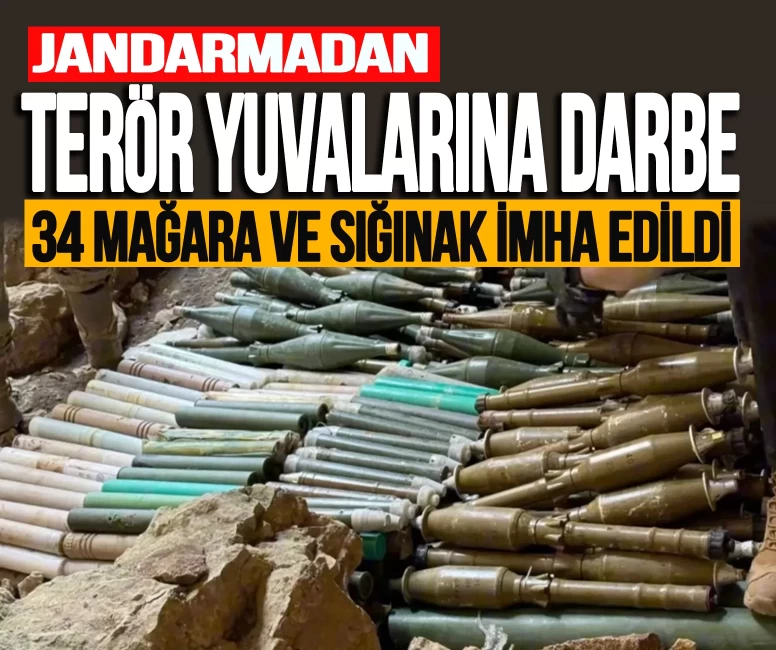 Jandarmadan terör yuvalarına darbe: 34 mağara ve sığınak imha edildi