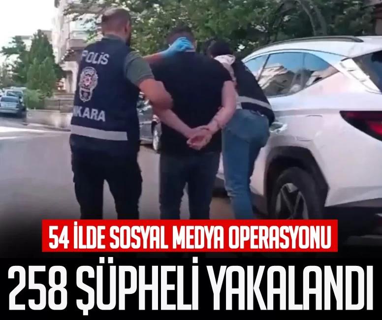54 ilde sosyal medya operasyonu! 258 şüpheli kıskıvrak yakalandı
