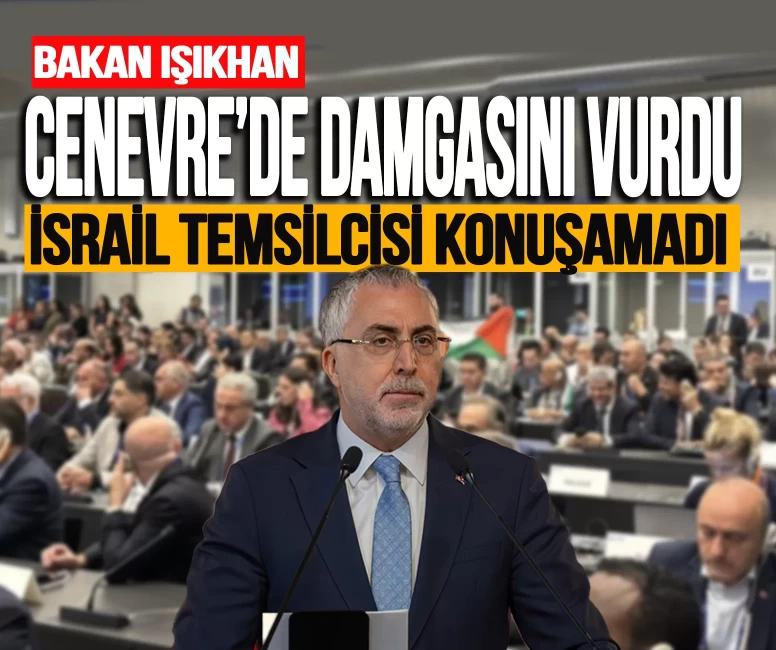 Bakan Işıkhan Cenevre'de damgasını vurdu! İsrail temsilcisi konuşamadı