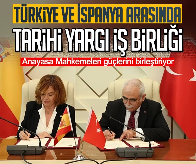 Türkiye ve İspanya arasında tarihi yargı iş birliği: Anayasa Mahkemeleri arasında anlaşması imzalandı