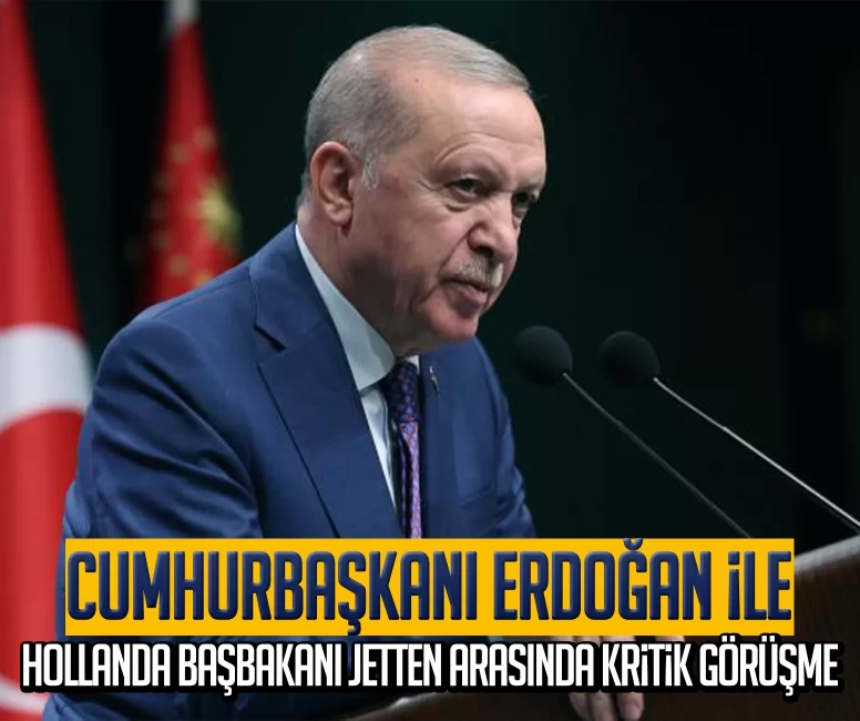 Cumhurbaşkanı Erdoğan ile Hollanda Başbakanı Jetten arasında kritik görüşme