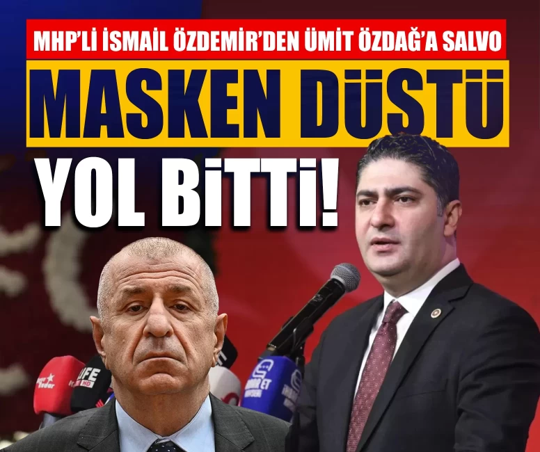 MHP’li İsmail Özdemir’den Ümit Özdağ’a salvo: Masken düştü, yol bitti!