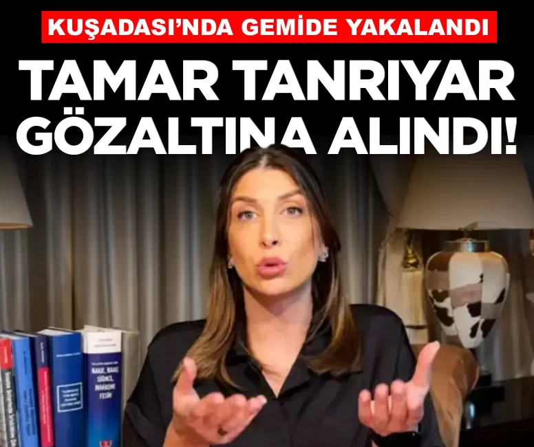 Tamar Tanrıyar kruvaziyer gemisinde gözaltına alındı!