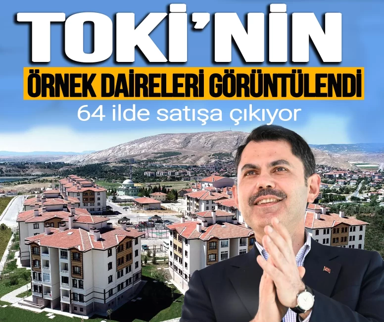 TOKİ'nin örnek daireleri görüntülendi: 64 ilde satışa çıkıyor!