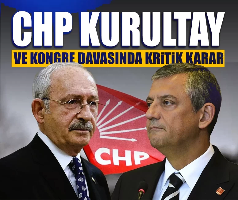 CHP kurultay ve kongre davasında kritik karar