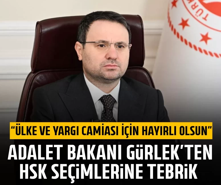 Adalet Bakanı Gürlek’ten HSK seçimlerine tebrik